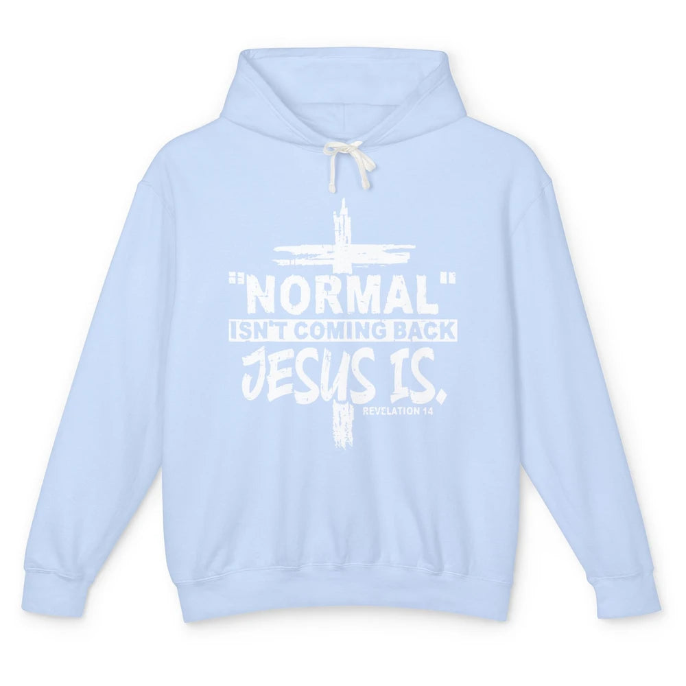 Normal Isn't Coming Back Jesus Is Bible Christian Religious Unisex Lightweight Hoodie