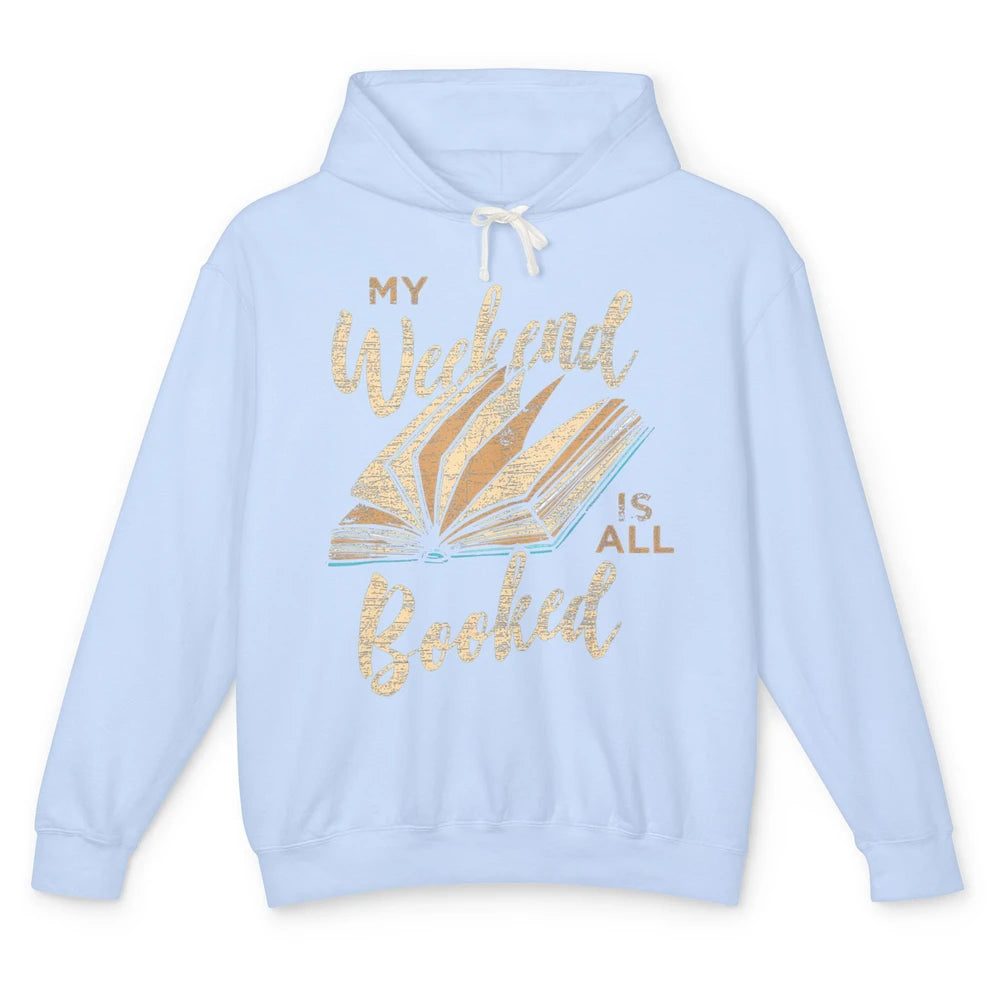 My Weekend Is All Booked Reader Bookworm Librarian Read Book Unisex Lightweight Hoodie