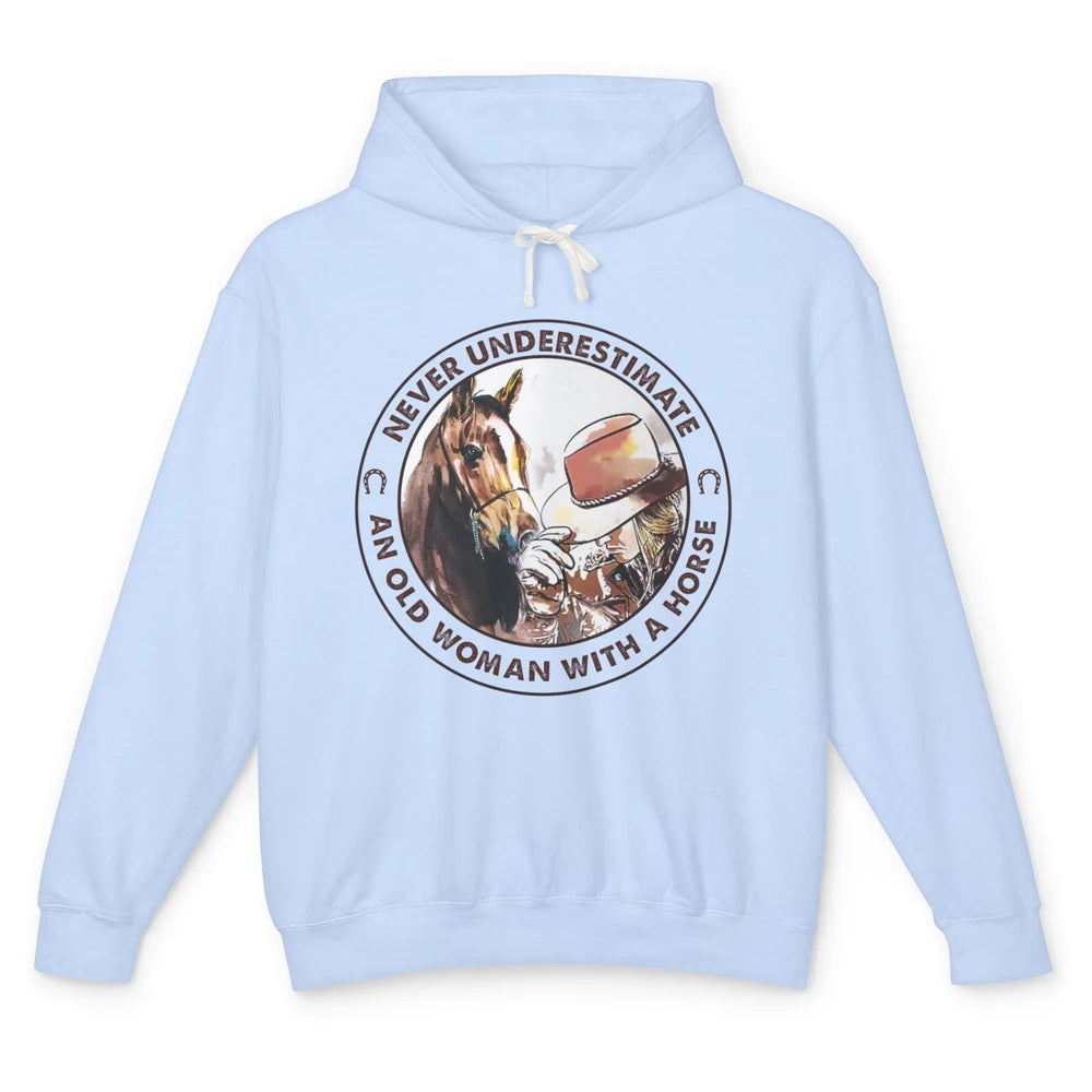 Never Underestimate Old Woman With A Horse Western Cowgirl Unisex Lightweight Hoodie