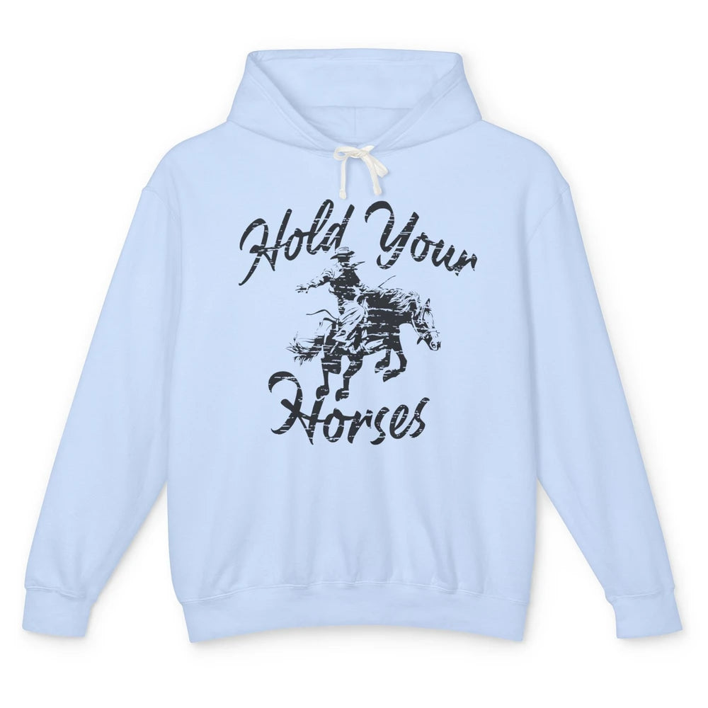 Retro Cowboy Hold Your Horses Western Country Cowgirl Gift Unisex Lightweight Hoodie