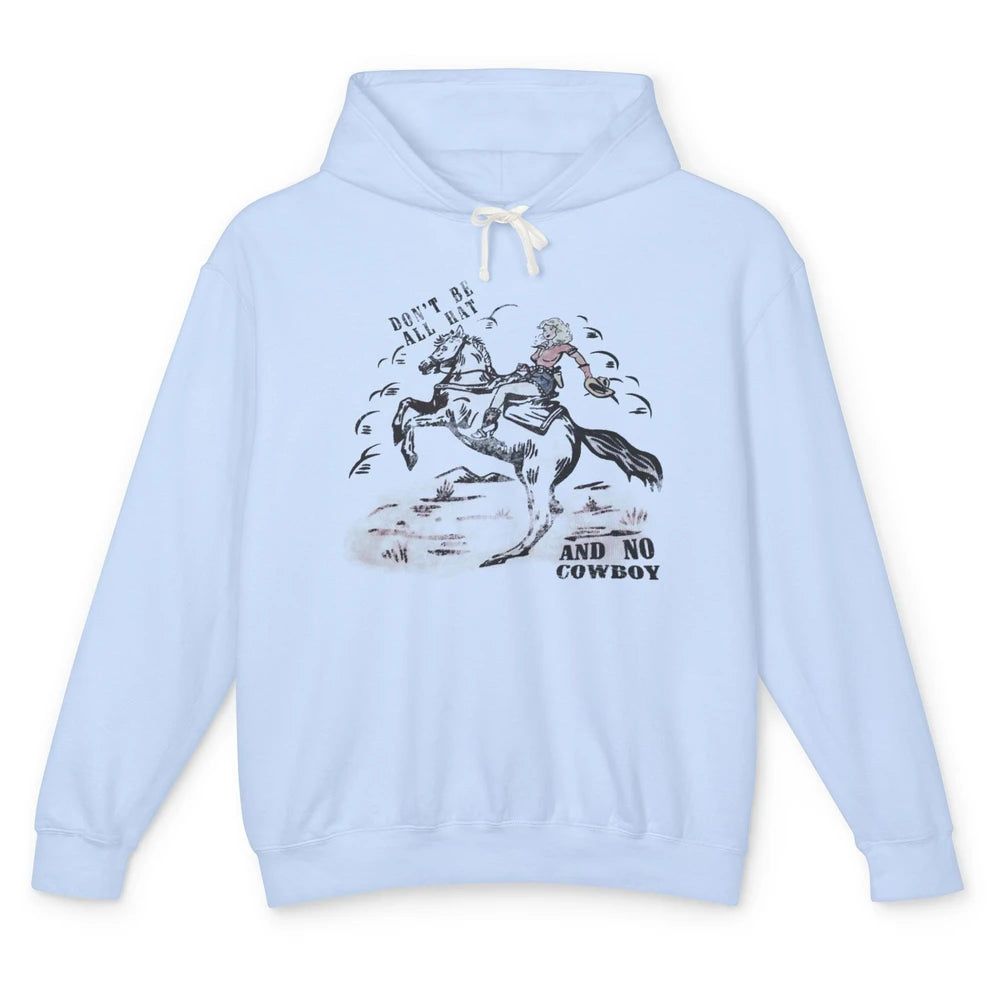 Retro Cowgirl Horse Don't Be All Hat And No Cowboy Western Unisex Lightweight Hoodie