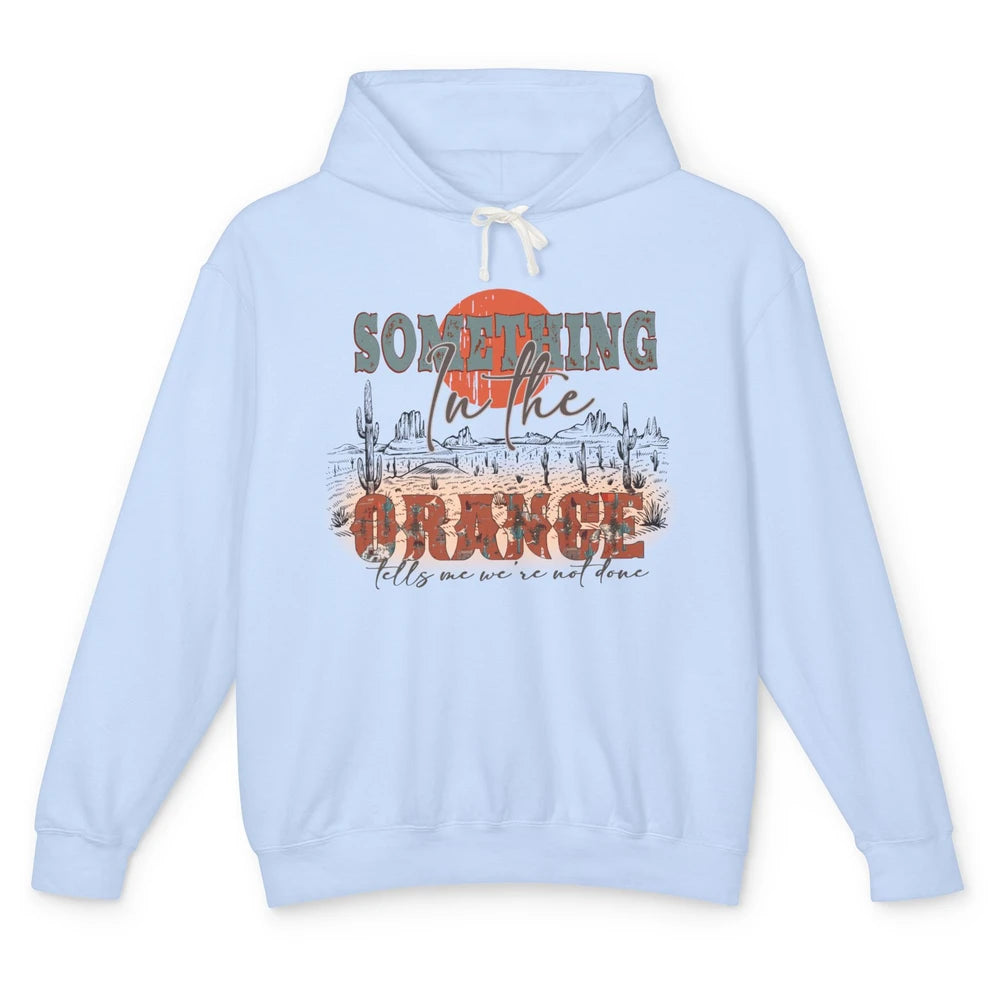 Retro Desert Sunset Something In The Orange Western Country Unisex Lightweight Hoodie