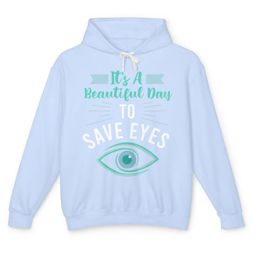 Optometrist Beautiful Day To Save Eyes Doctor Optician Life Unisex Lightweight Hoodie