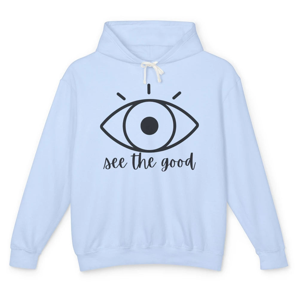 Optometrist Eye Doctor See The Good Ophthalmic Technician Unisex Lightweight Hoodie