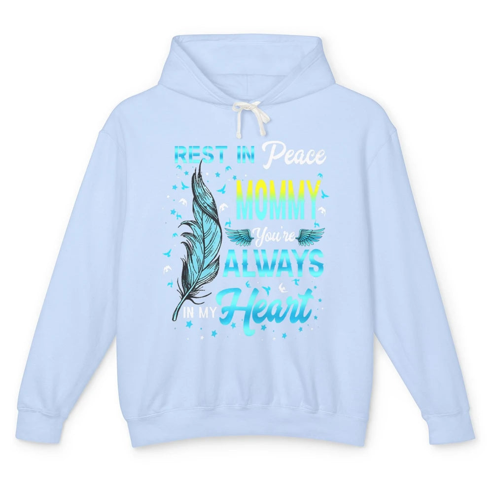 Rest In Peace Mommy You're Always In My Heart Mom In Heaven Unisex Lightweight Hoodie