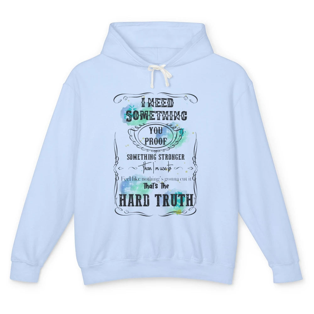 Retro I Need Something You Proof Western Country Cowgirl Unisex Lightweight Hoodie