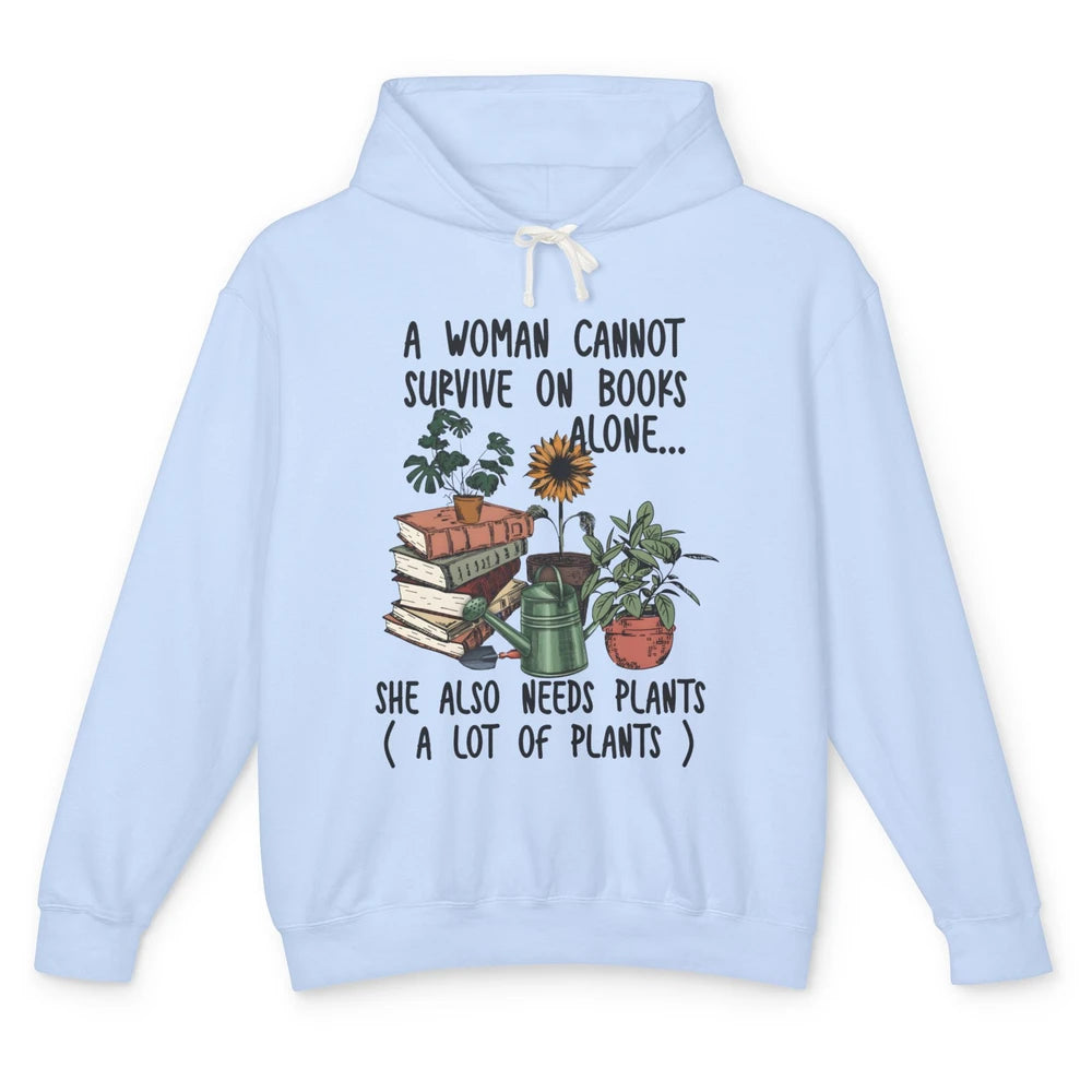 A Woman Cannot Survive On Books Alone She Also Needs Plants Unisex Lightweight Hoodie