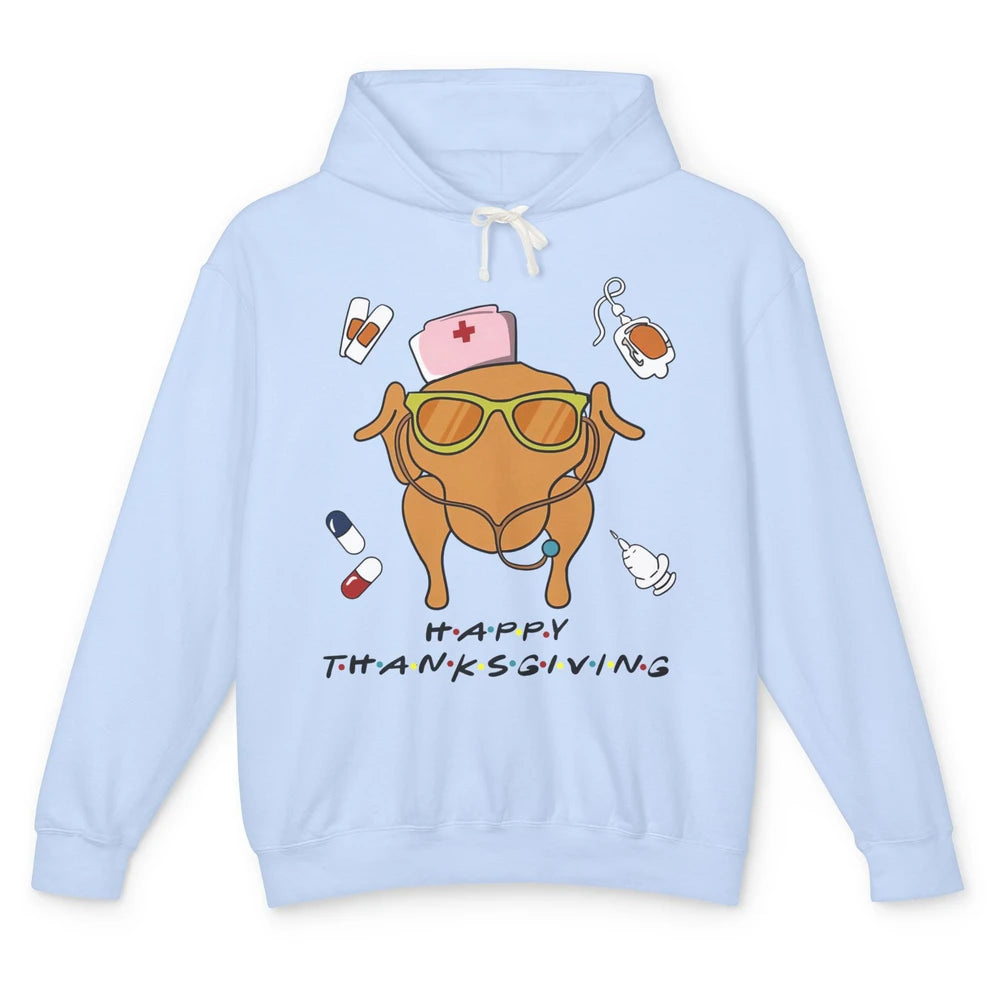 Thanksgiving Nurse Friends Funny Nurse Turkey Day Fall Unisex Lightweight Hoodie