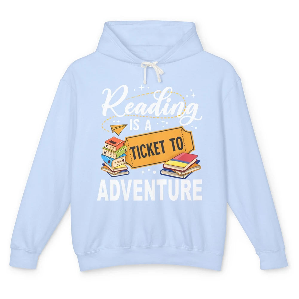 Reading Is Ticket To Adventure Book Lovers Reading Librarian Unisex Lightweight Hoodie