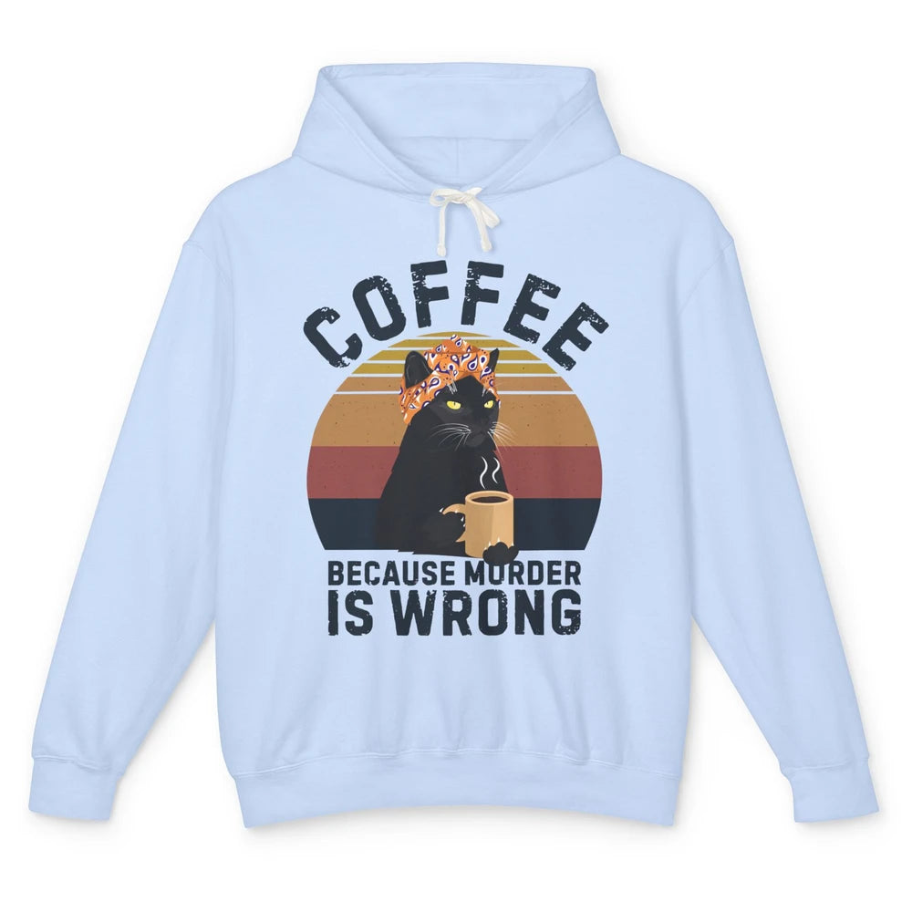Retro Black Cat Coffee Because Murder Is Wrong Coffee Lovers Unisex Lightweight Hoodie