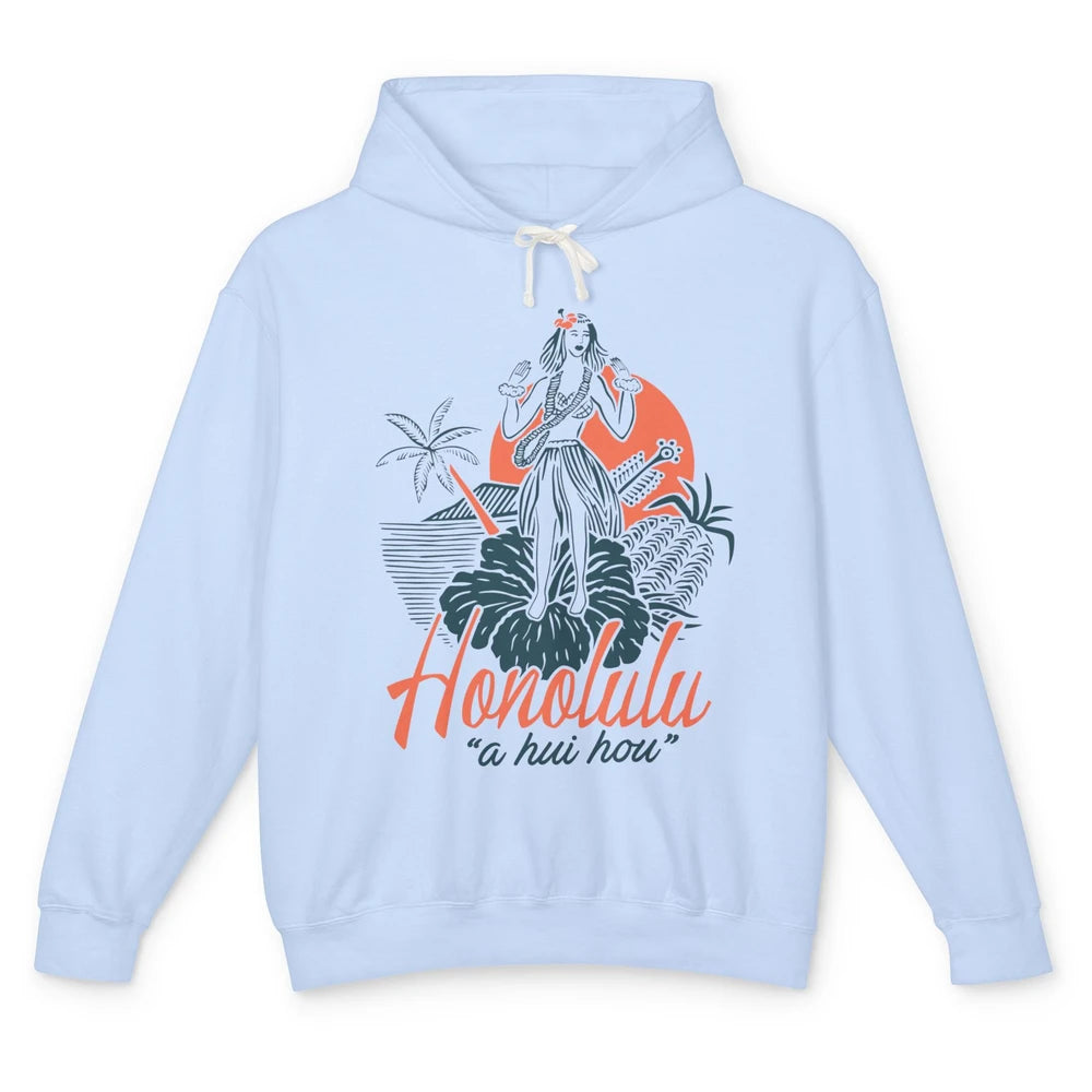 Retro Hawaiian Girl Honolulu A Hui Hou Summer Paradise Gift Unisex Lightweight Hoodie