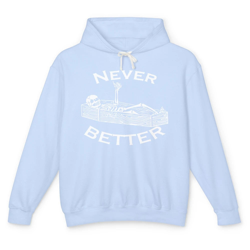 Never Better Funny Skeleton Inspiration Costume Death Skull Unisex Lightweight Hoodie
