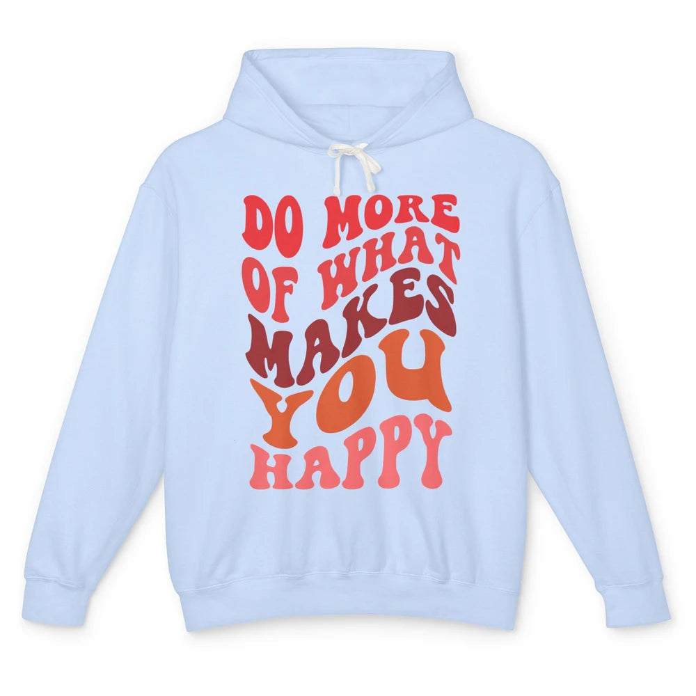 Retro Positive Mind Do More What Make You Happy Good Vibes Unisex Lightweight Hoodie