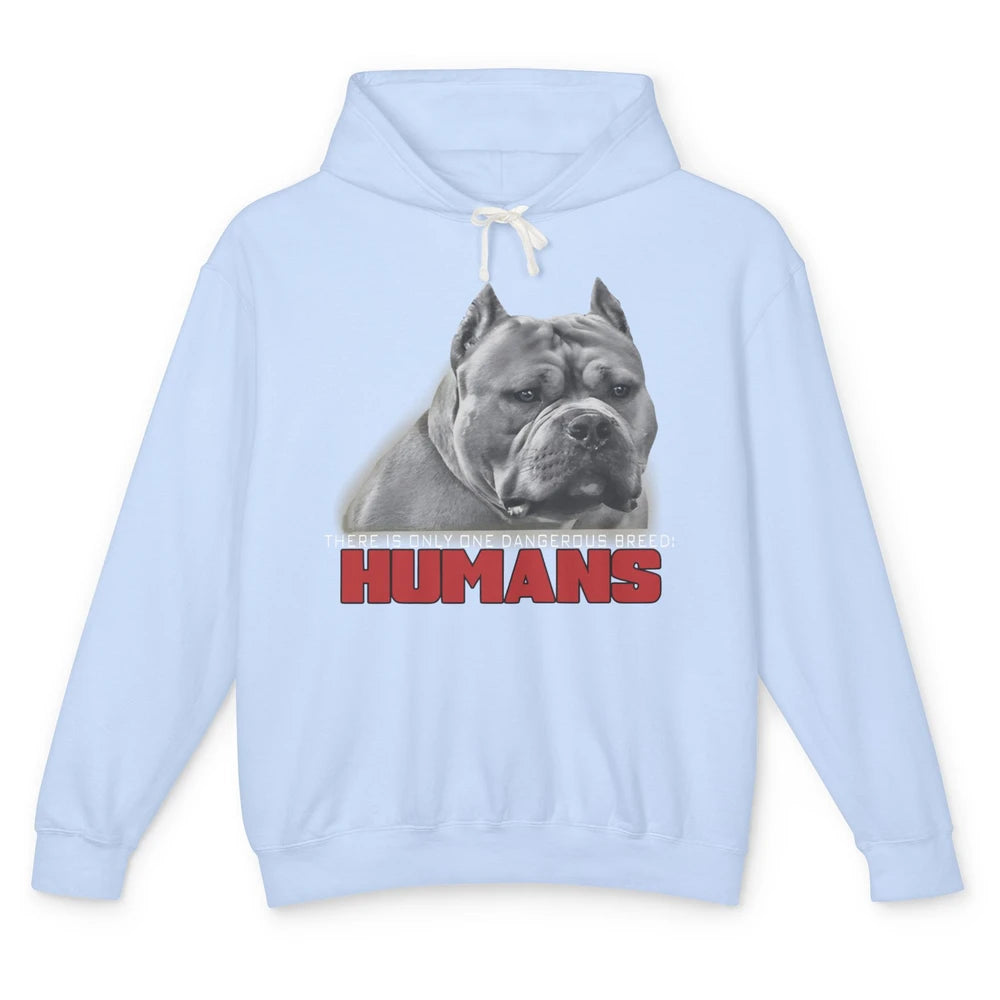 Only One Dangerous Breed Not Pitbull Bully Funny Dog Mom Pet Unisex Lightweight Hoodie