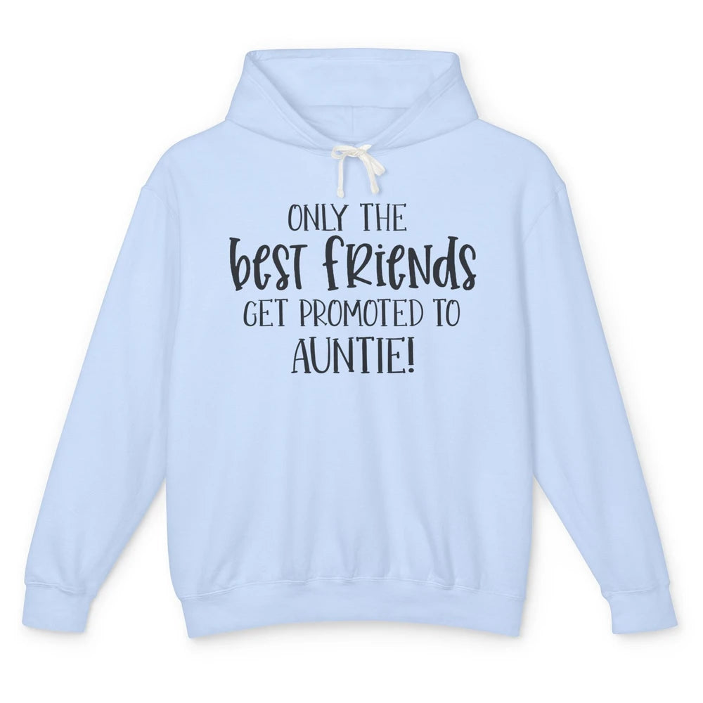 Promoted From Bestie To Auntie Pregnancy Reveal Bestfriend Unisex Lightweight Hoodie