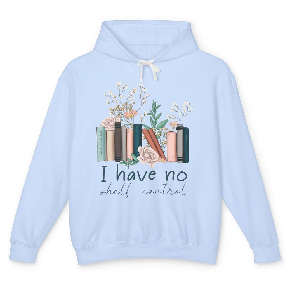 Retro Floral Books I Have No Shelf Control Funny Book Lovers Unisex Lightweight Hoodie