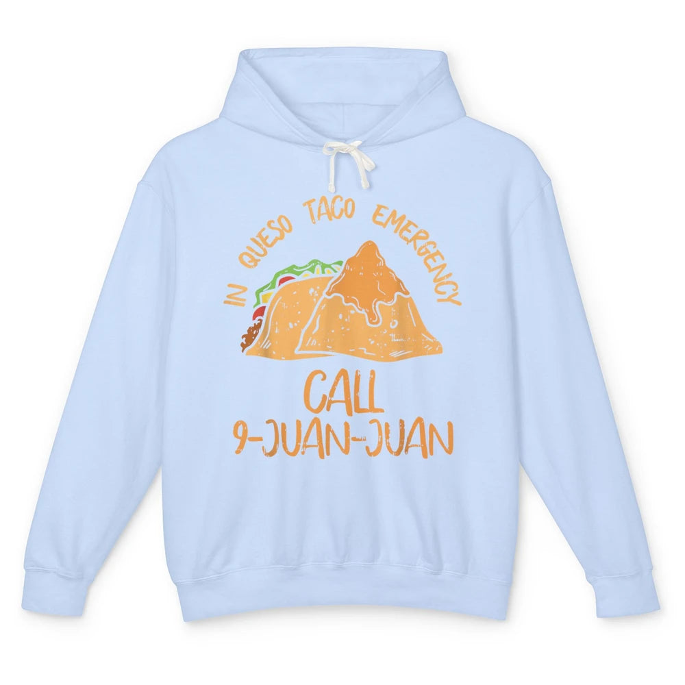 Queso Emergency Call 9 Juan Juan Taco Cinco De Mayo Fiesta Unisex Lightweight Hoodie