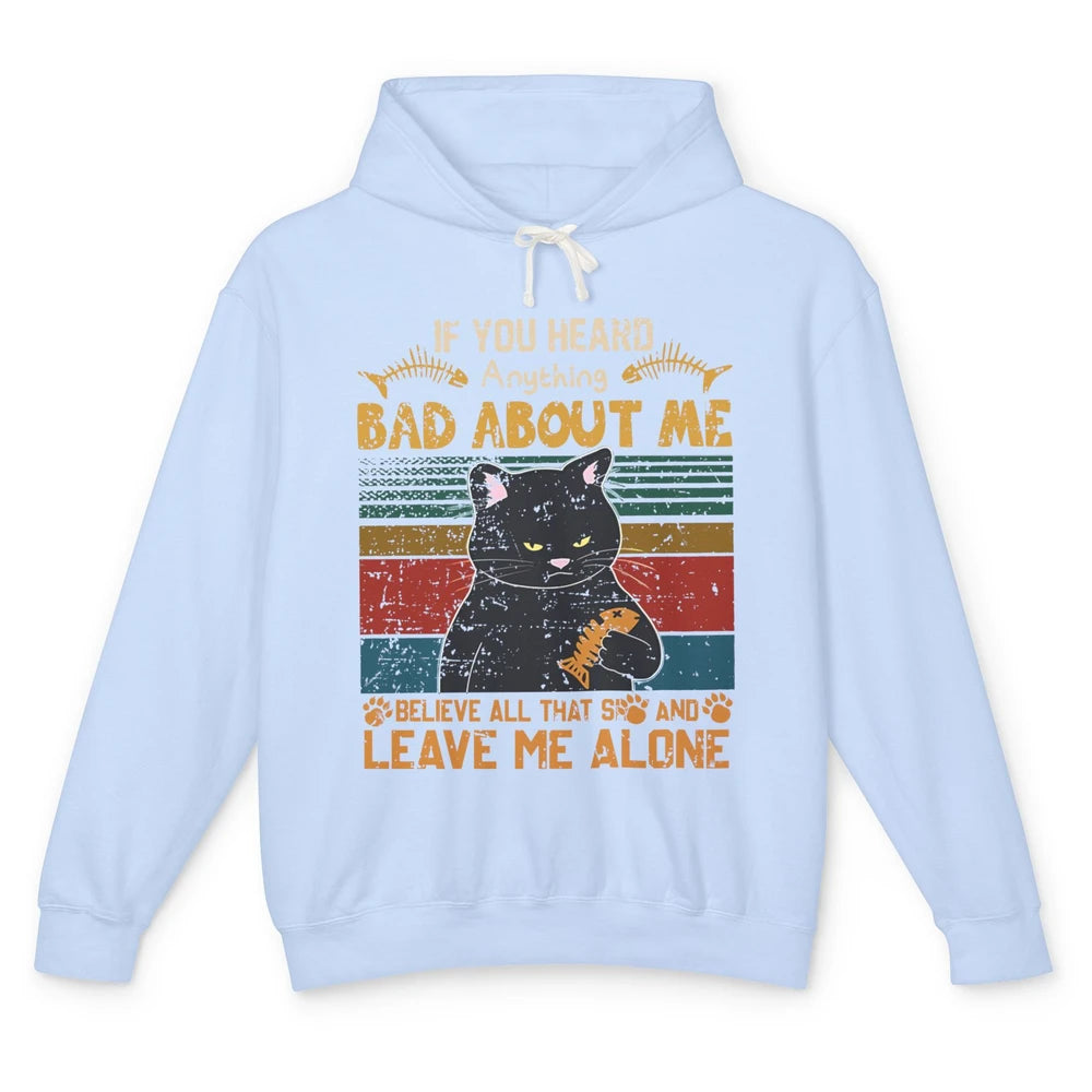 Retro Halloween Black Cat If You Heard Anything Bad About Me Unisex Lightweight Hoodie