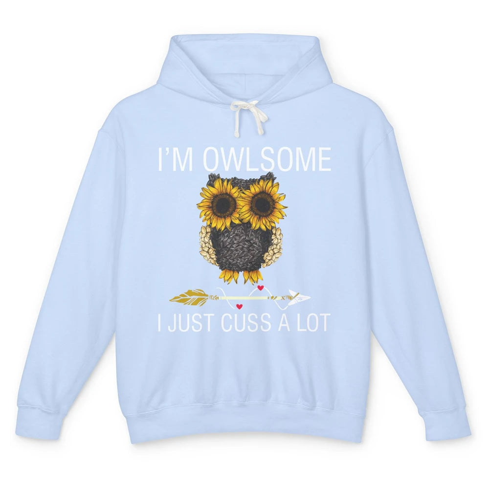 Owl Sunflower I’m Owlsome I Just Cuss A Lot Owl Lovers Gift Unisex Lightweight Hoodie