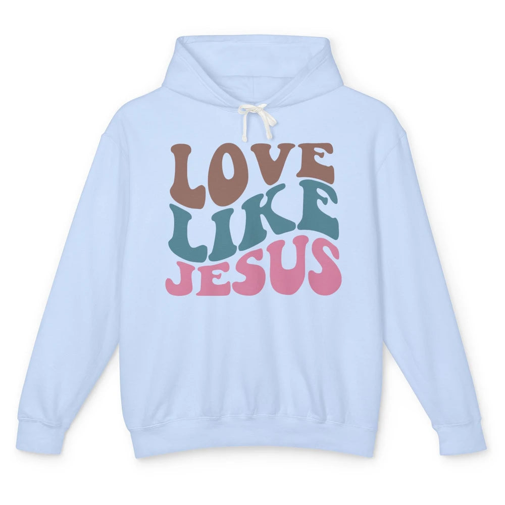 Retro Love Like Jesus Christian Religious God Lovers Gift Unisex Lightweight Hoodie