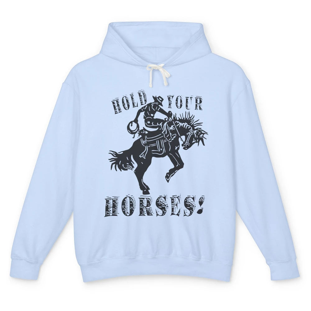 Retro Cowboy Hold Your Horses Western Country Rodeo Dad Gift Unisex Lightweight Hoodie