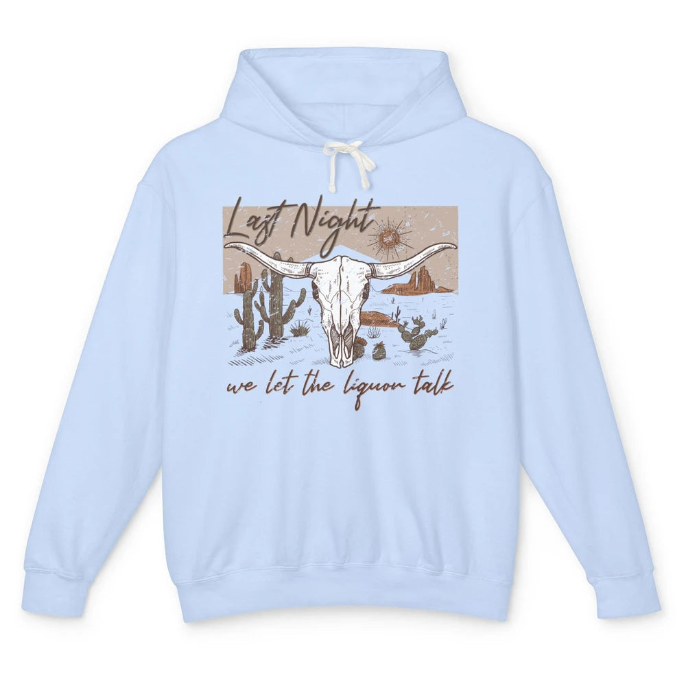 Retro Desert Cow Skull Last Night We Let Liquor Talk Western Unisex Lightweight Hoodie