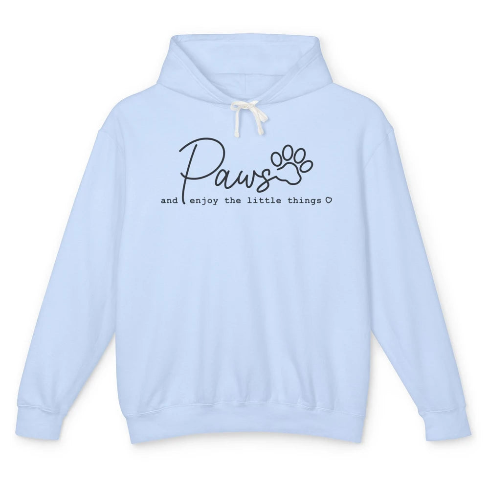 Paws And Enjoy The Little Things Dog Mom Mothers Day Unisex Lightweight Hoodie