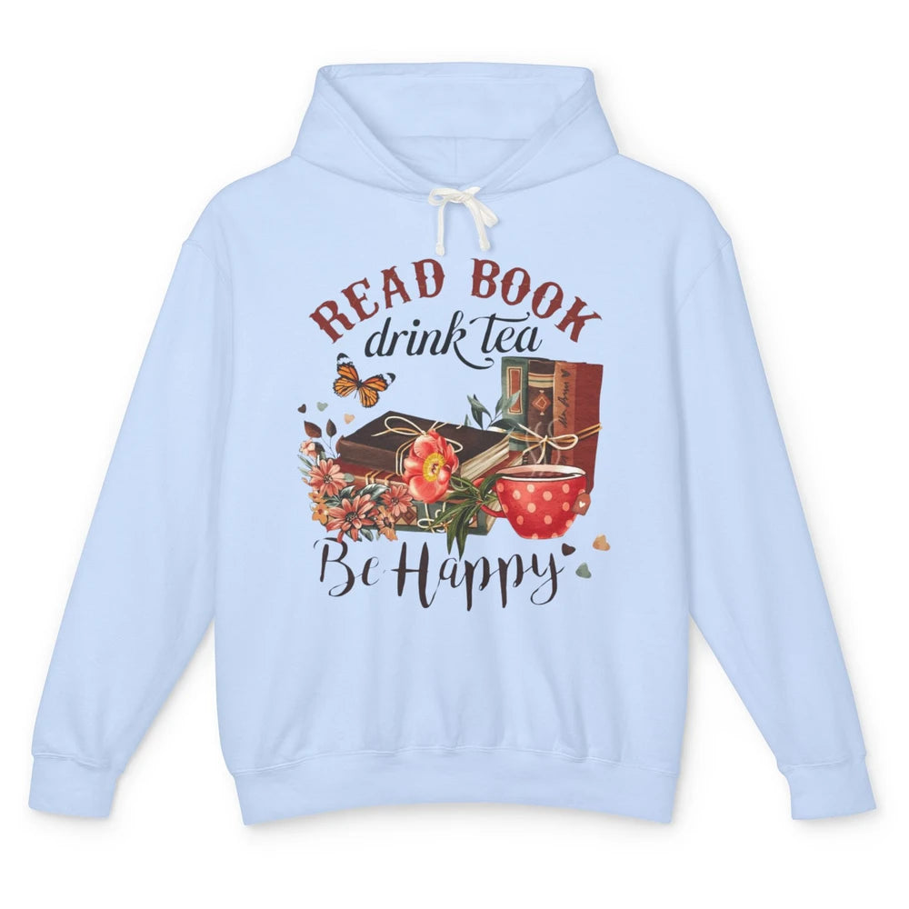 Read Book Drink Tea Be Happy Floral Reading Books Bookish Bookworm Vintage Drinking Motivational Reader Unisex Lightweight Hoodie