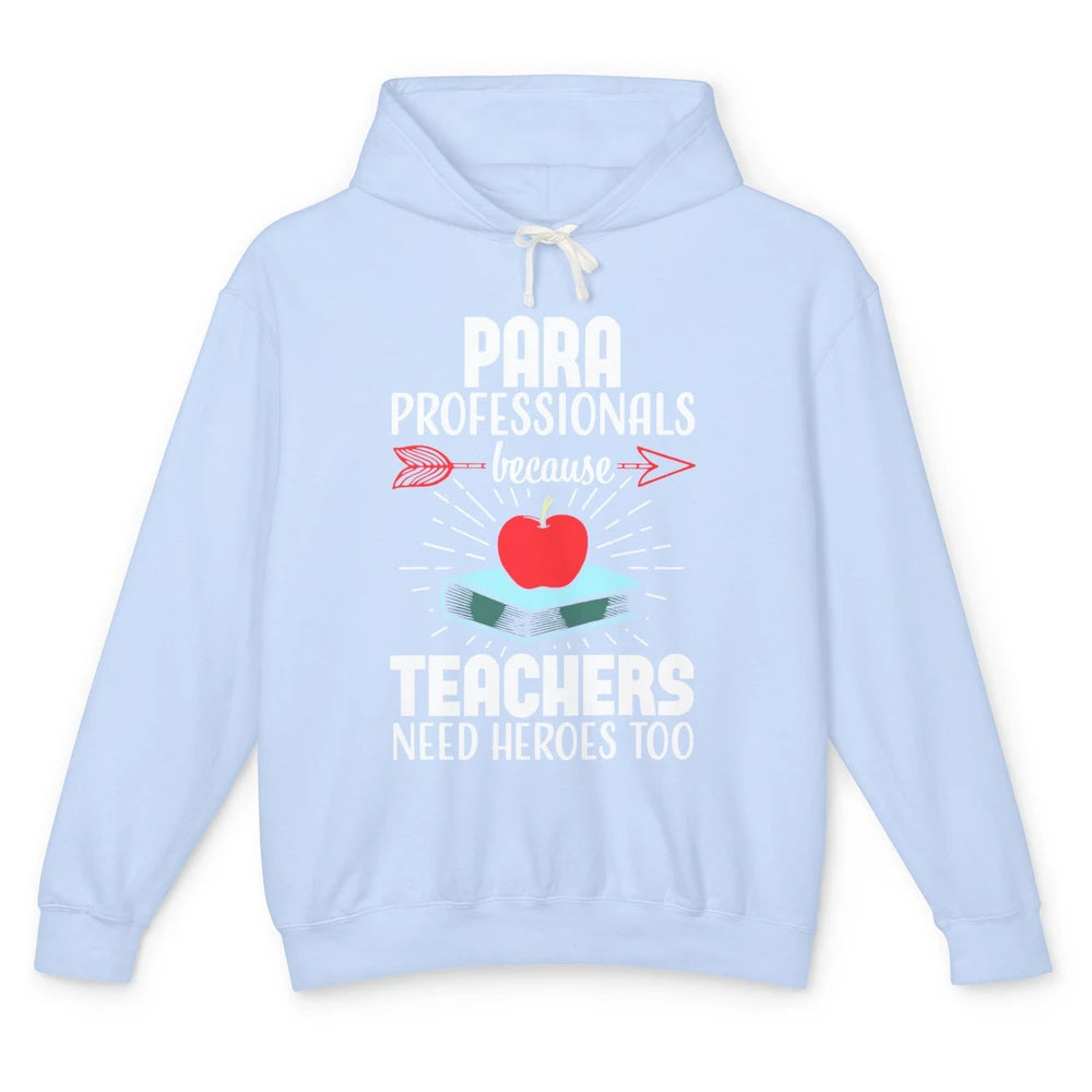 Paraprofessional Teachers Need Heroes Too Para Appreciation Unisex Lightweight Hoodie