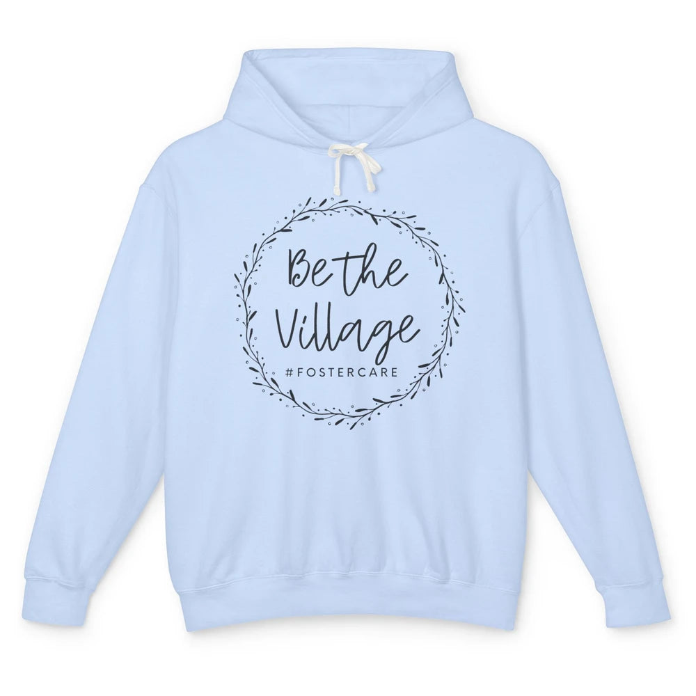 Foster Care Parents Be The Village Adoption Foster Mom Dad Unisex Lightweight Hoodie