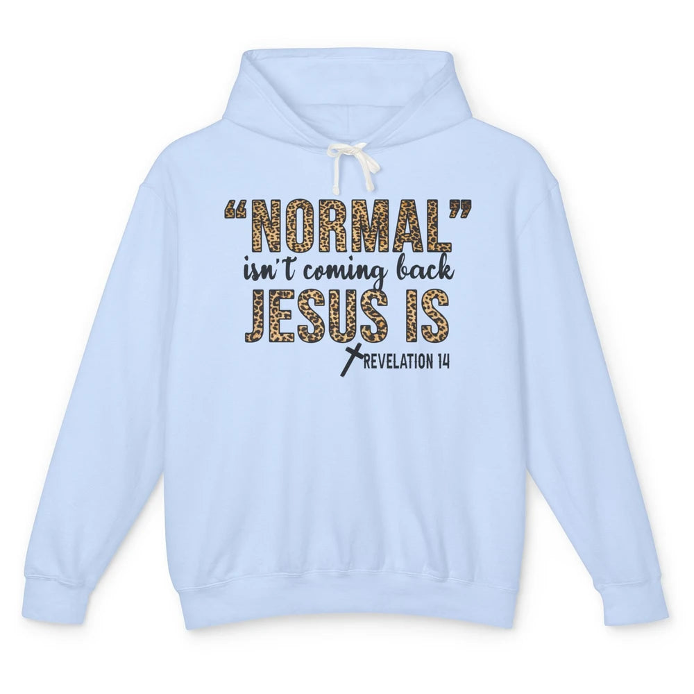 Normal Isnt Coming Back Jesus Is Leopard Christian Religious Unisex Lightweight Hoodie