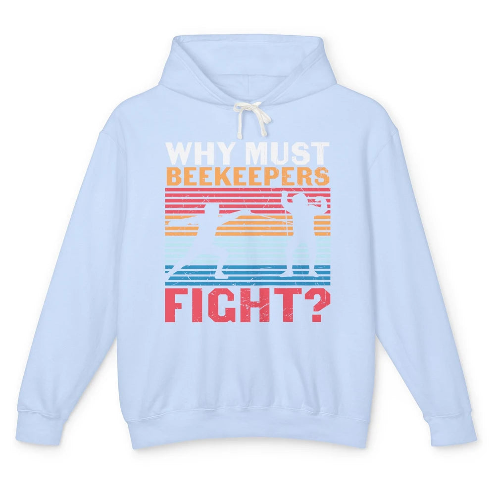 Fencing Why Must Beekeepers Fight Swords Sports Swordsman Unisex Lightweight Hoodie