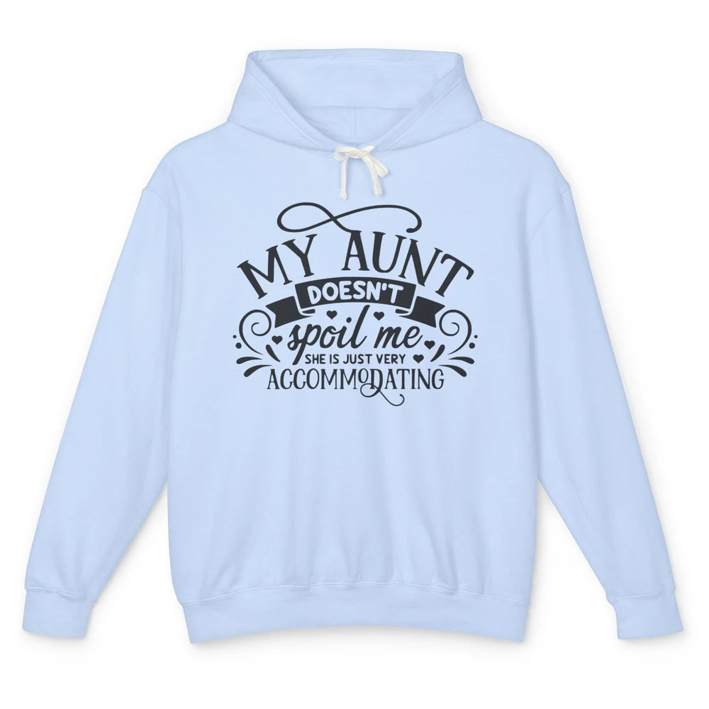 My Aunt Doesn't Spoil Me She's Just Accommodating Aunt Life Unisex Lightweight Hoodie