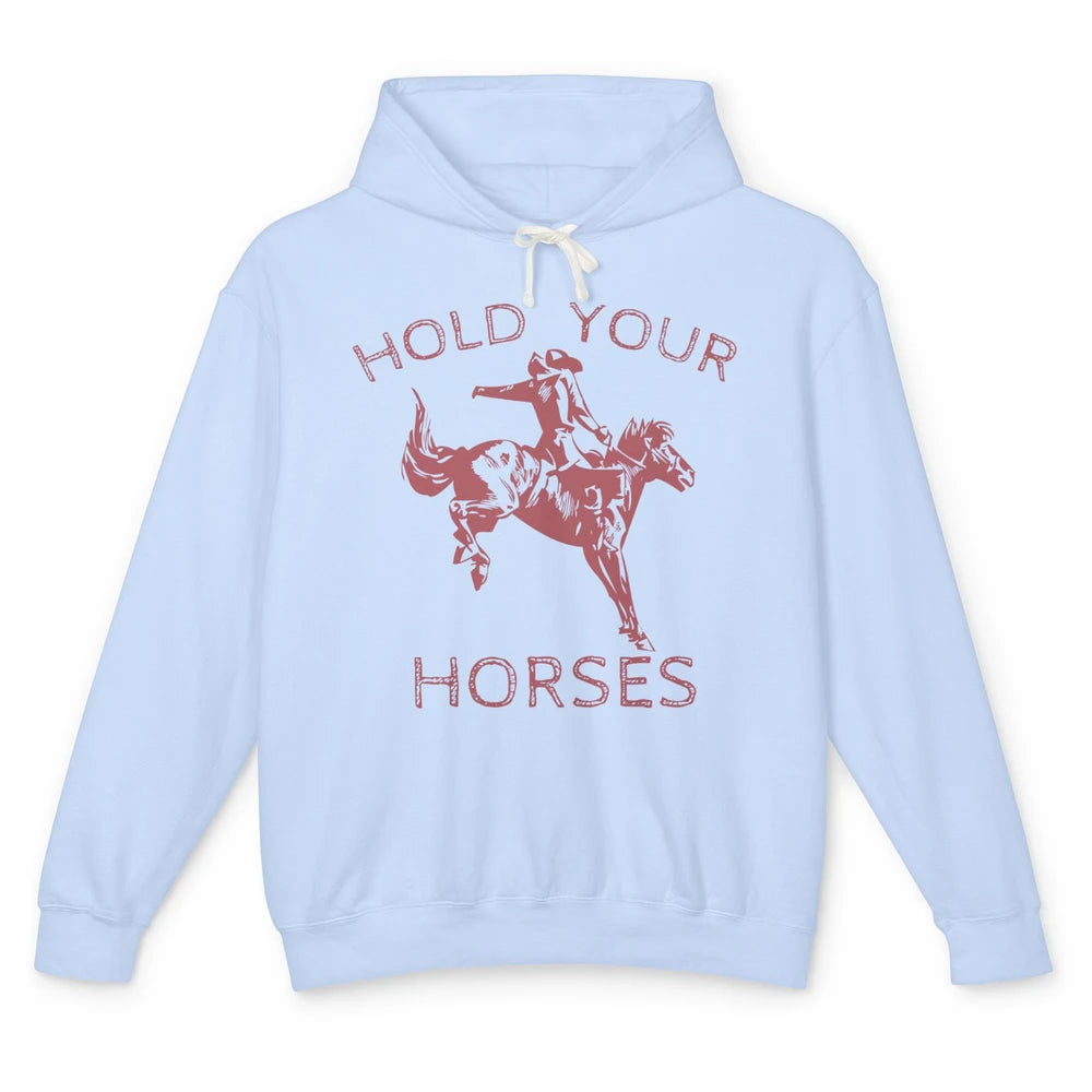 Retro Cowboy Hold Your Horse Rodeo Wild West Country Cowgirl Unisex Lightweight Hoodie