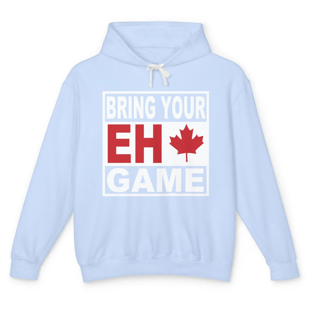Proud Canadian Bring Your Eh Game Funny Canada Day Gifts Unisex Lightweight Hoodie