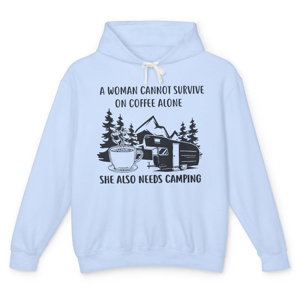 A Woman Cannot Survive On Coffee Alone She Also Need Camping Unisex Lightweight Hoodie