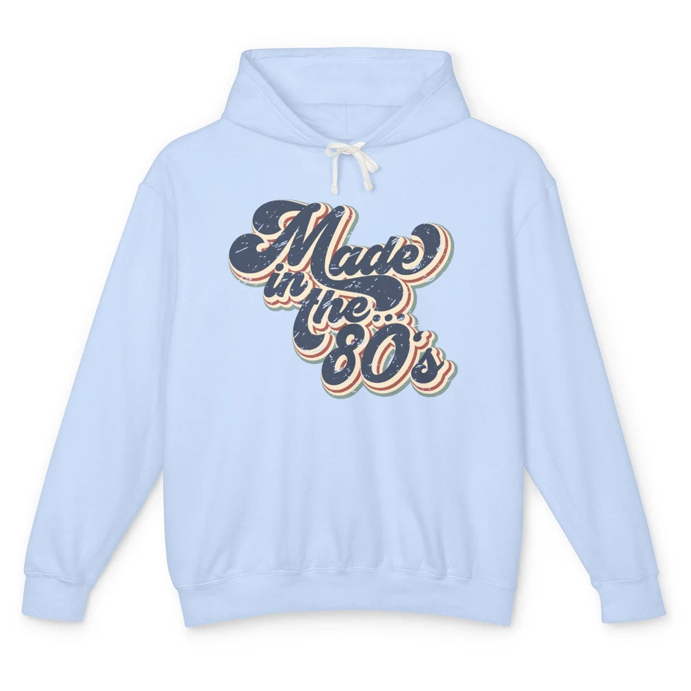 Retro Vintage Made In The 80's 1980s Born Birthday Day Gift Unisex Lightweight Hoodie