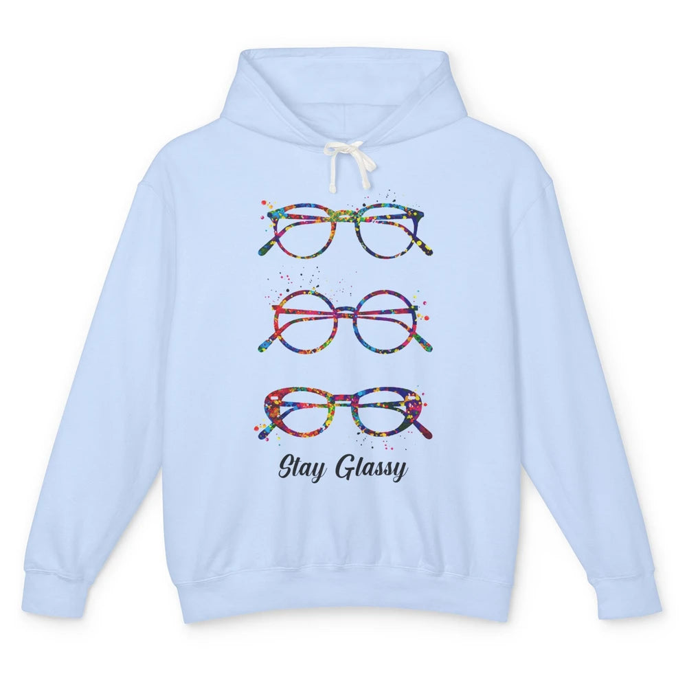 Funny Optometry Eyeglasses Stay Glassy Optometrist Optician Unisex Lightweight Hoodie