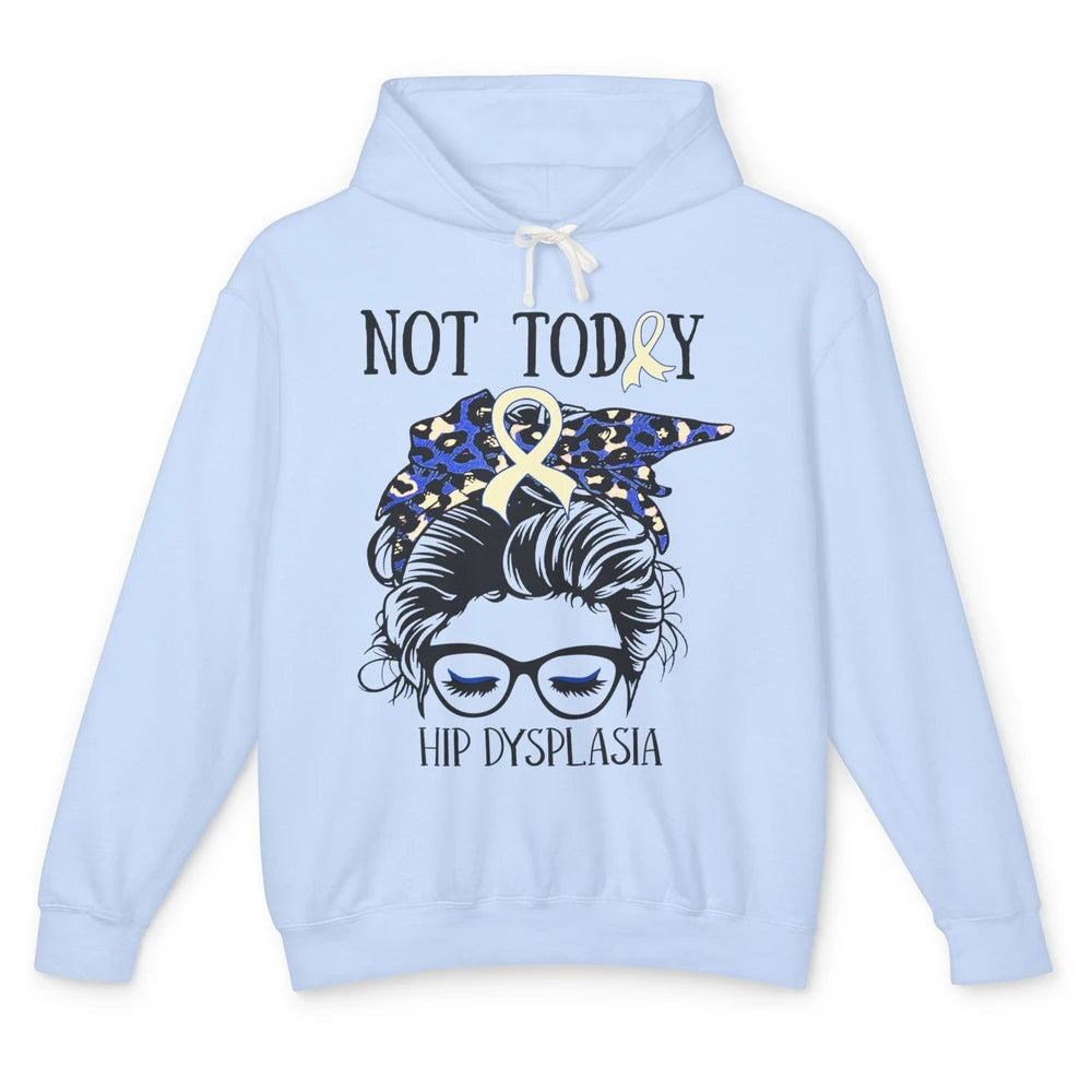 Not Today Hip Dysplasia Awareness Leopard Messy Bun Glasses Unisex Lightweight Hoodie