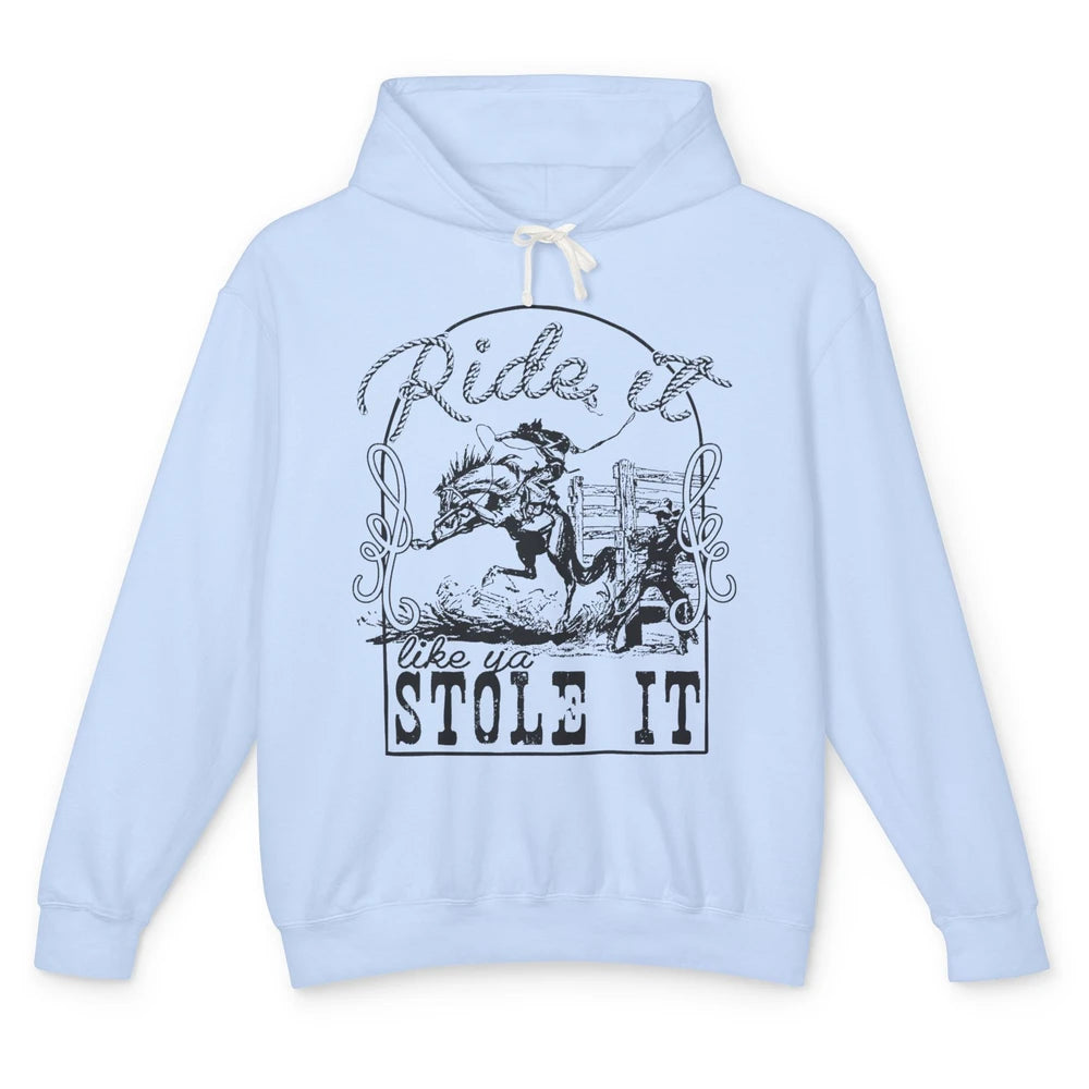 Retro Cowboy Bucking Horse Ride It Like You Stole It Western Unisex Lightweight Hoodie