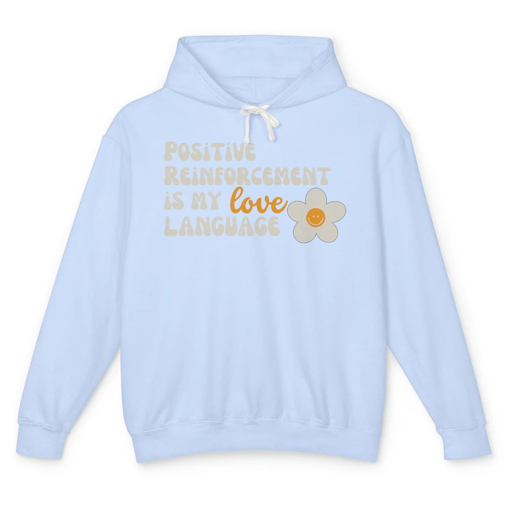 Positive Reinforcement Is My Love Language Special Education Unisex Lightweight Hoodie