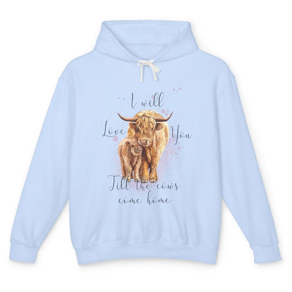 Highland Cow Western I Will Love You Till The Cows Come Home Unisex Lightweight Hoodie