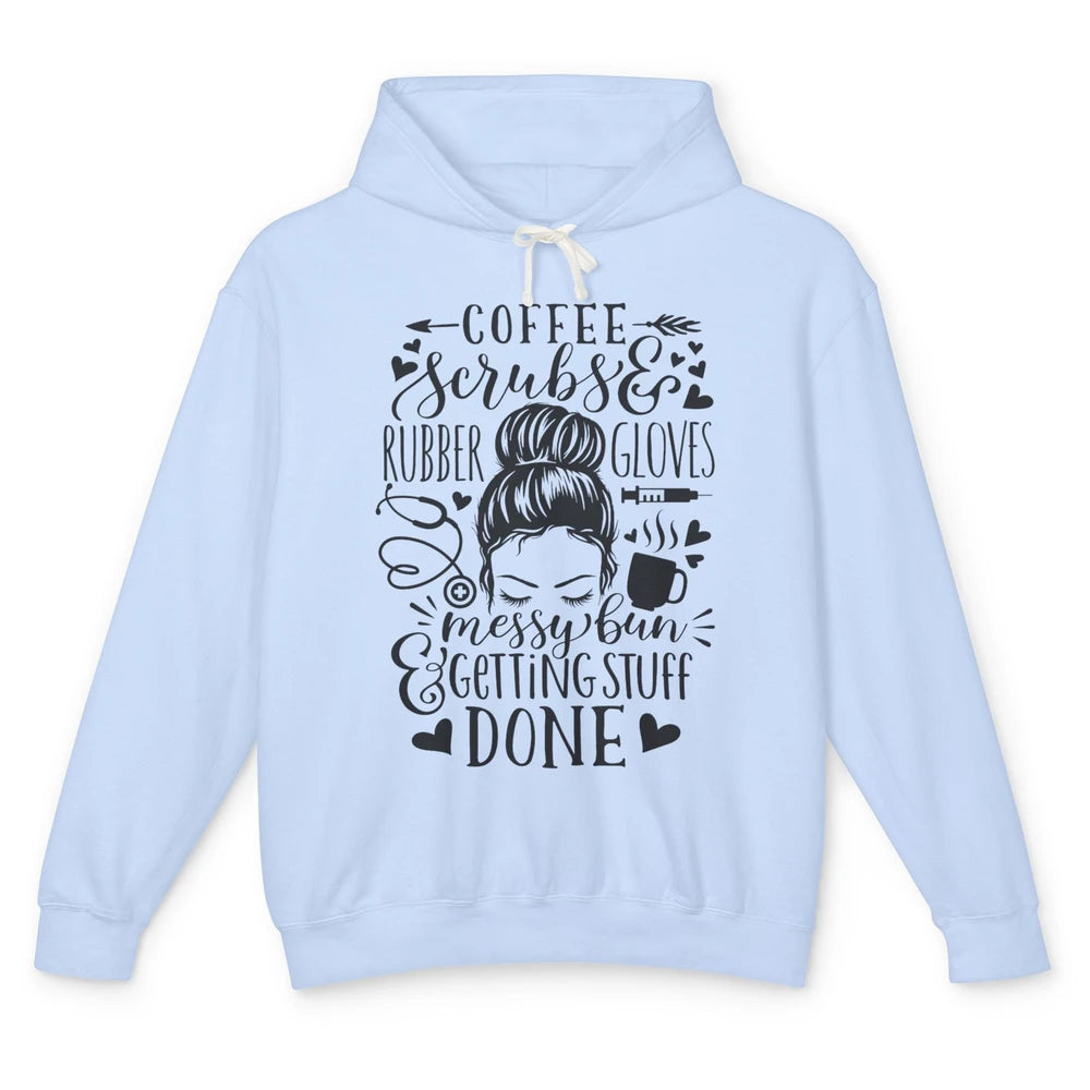 Messy Bun Hair Coffee Scrubs Rubber Gloves Nurse Life Gift Unisex Lightweight Hoodie