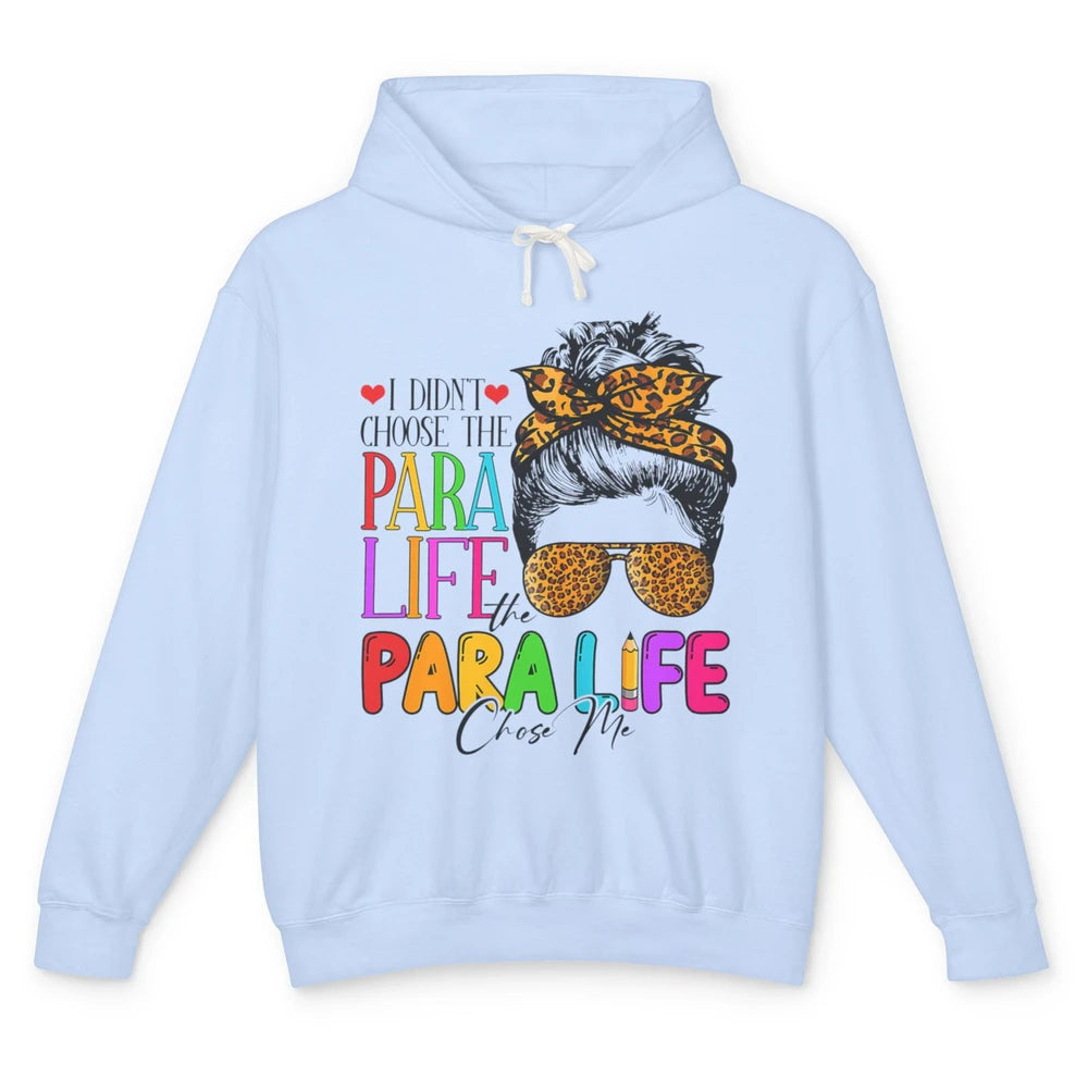Para Life Chose Me Messy Hair Bun Paraprofessional Teacher Unisex Lightweight Hoodie