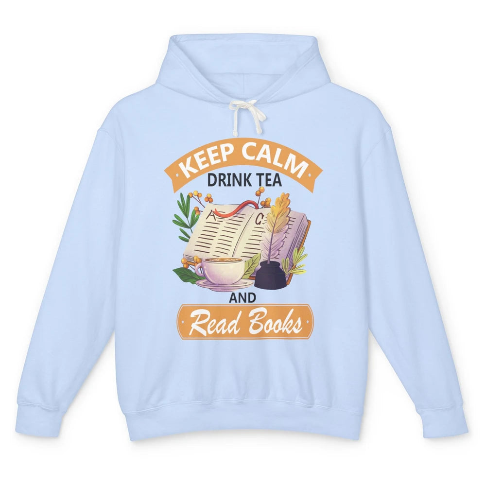 Keep Calm Drink Tea And Read Books Vintage Book Reader Positive Quote Bookworm Motivational Reading Unisex Lightweight Hoodie