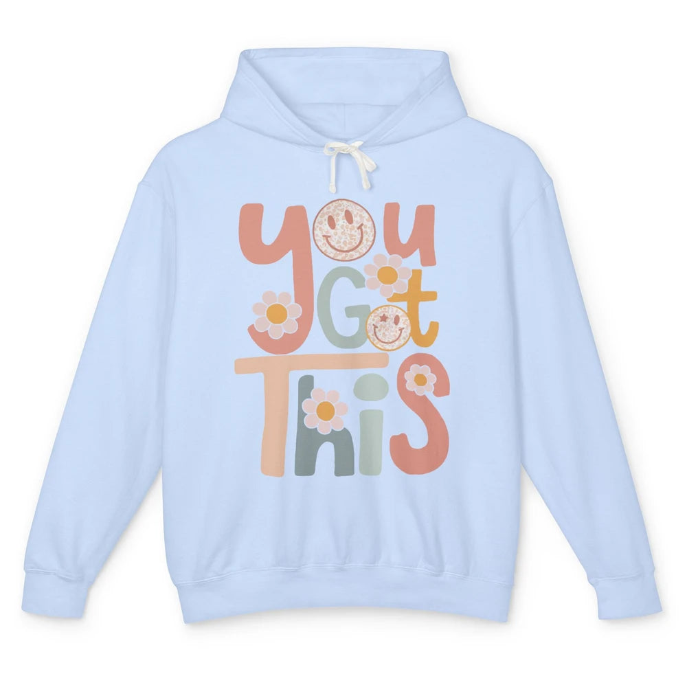 Motivational Testing Day Teacher You Got This Positive Mind Unisex Lightweight Hoodie