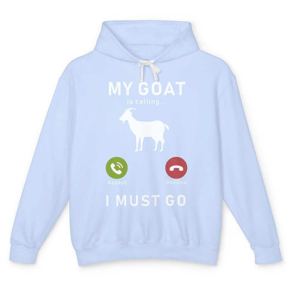 My Goat Is Calling Funny Farm Animal Sarcastic Farming Goats Unisex Lightweight Hoodie