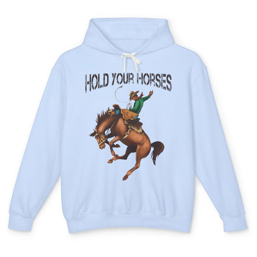 Retro Cowboy Rodeo Dad Hold Your Horses Western Country Gift Unisex Lightweight Hoodie
