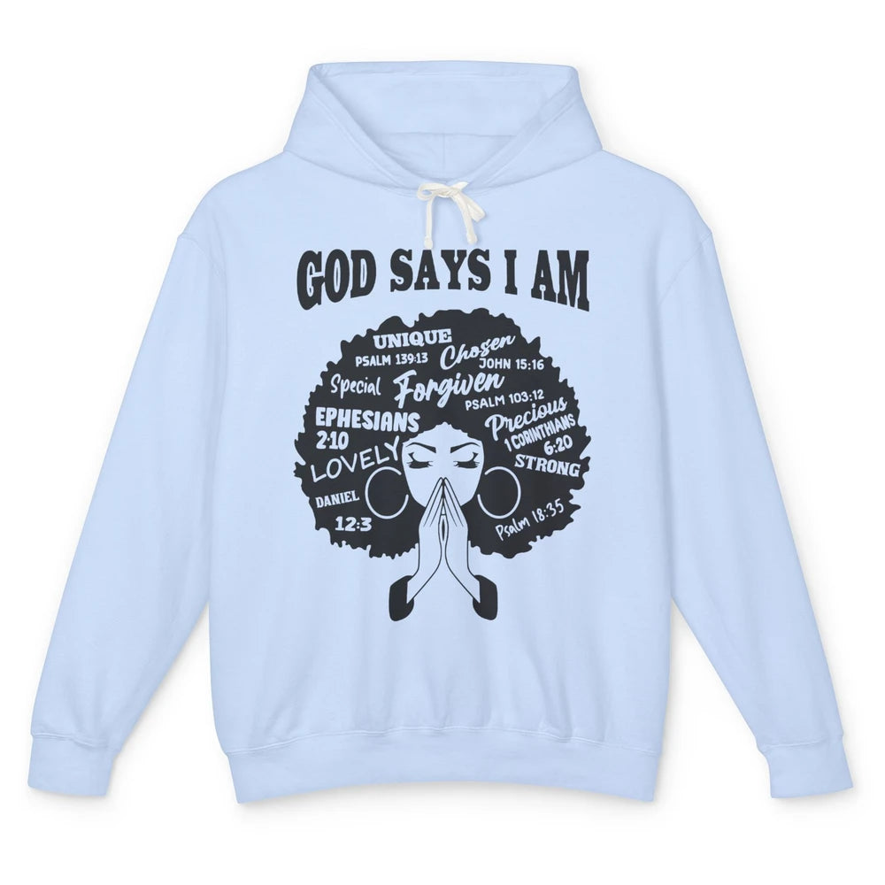 Afro Woman Praying God Says I Am Black Melanin Woman Gift Unisex Lightweight Hoodie