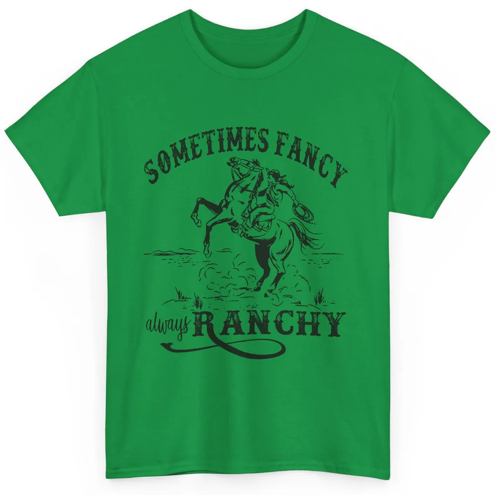 Retro Cowgirl Sometimes Fancy Always Ranchy Horse Riding Classic Unisex T-Shirt